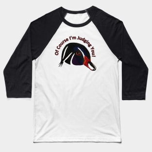 Judgemental Mallard Baseball T-Shirt